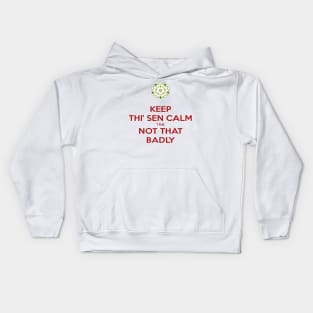 Keep Thi Sen Calm Tha Not That Badly Yorkshire Dialect Kids Hoodie